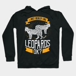 I Just Really Like Leopards OK Hoodie